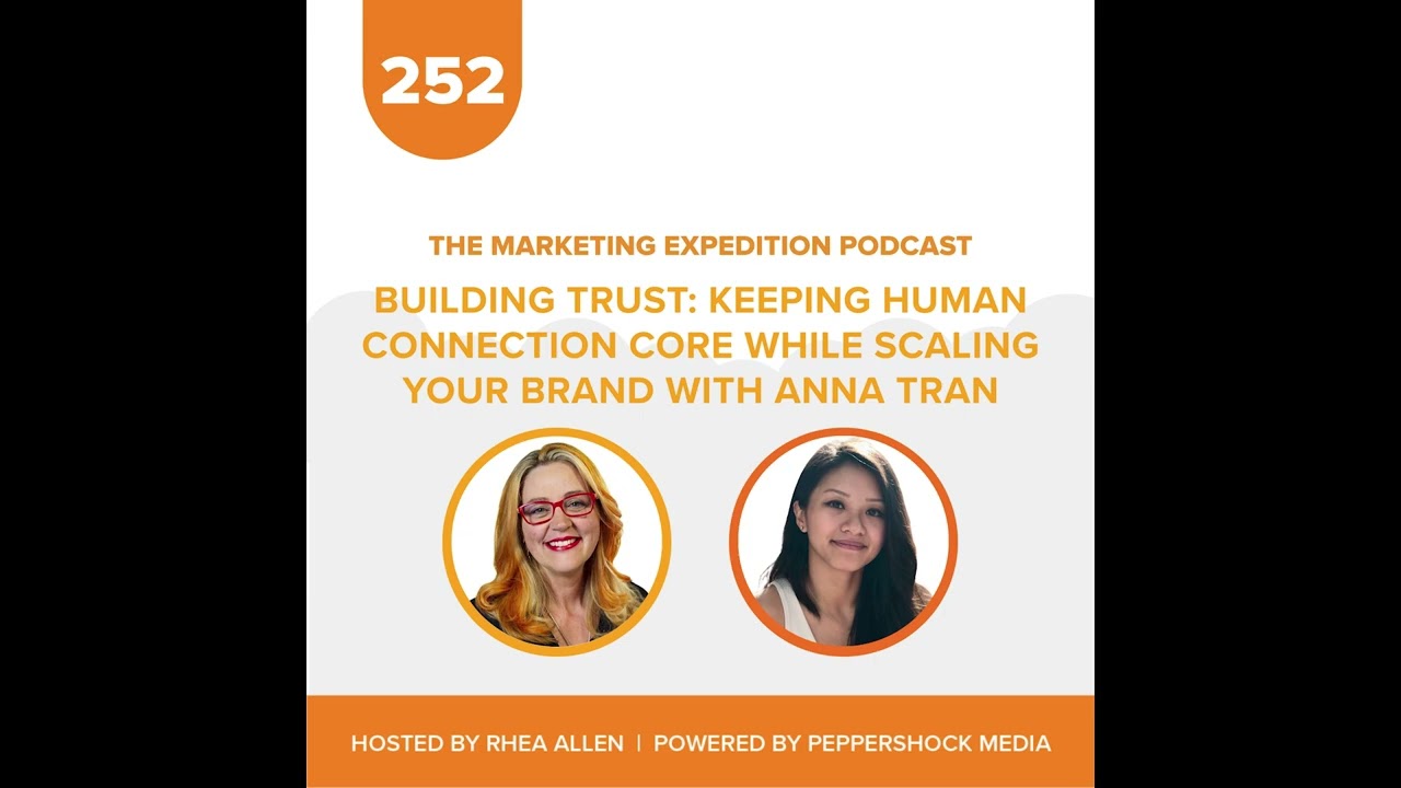 Building Trust: Keeping Human Connection Core While Scaling Your Brand with Anna Tran | Marketing...