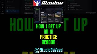 iRacing HOW I SET UP AN AI PRACTICE SEASON by STUDIO DaVEED