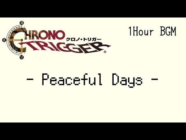 ChronoTrigger【Peaceful Days】/1Hour BGM class=