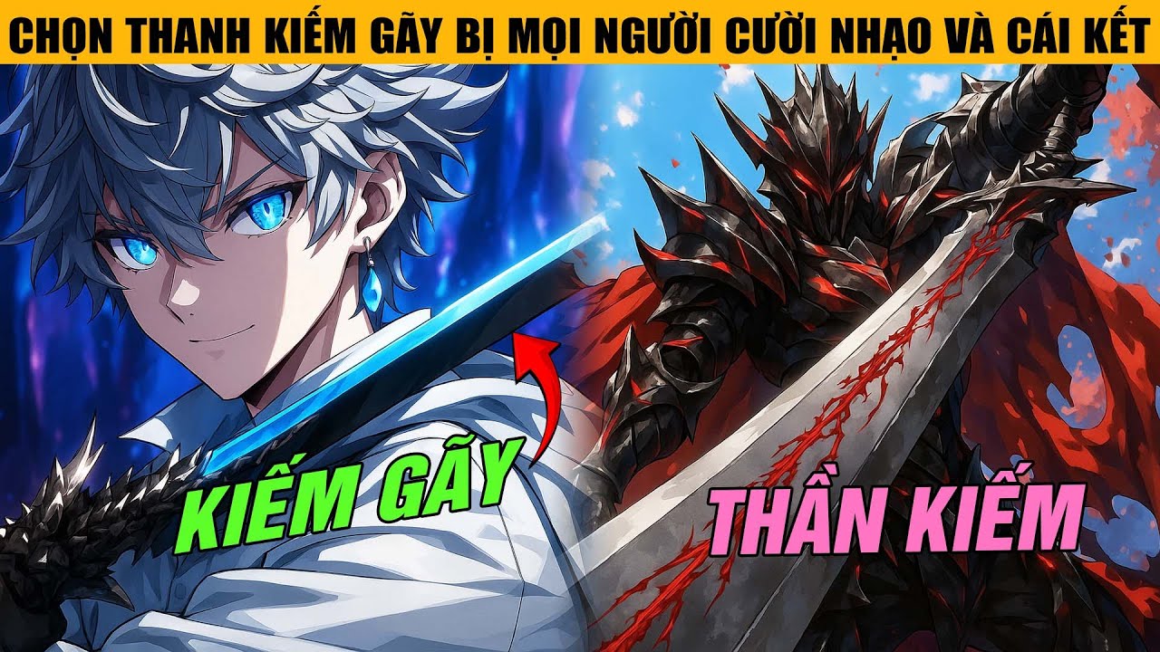 FULL SS1 | Bị Mọi Người Cười Nhạo Vì Chọn Thanh Kiếm Gãy, Tôi Liền Hóa Thần Một Đao Xóa Sổ Tất Cả.