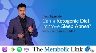 Can a Ketogenic Diet Improve Sleep Apnea? | Dr. Jonathan Jun. | The Metabolic Link Ep. 78.