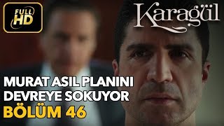 Karagül 46 Bölüm Full Hd Tek Parçamurat Asıl Planını Devreye Sokuyor