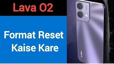 Lava o2 me format reset kaise kare, How to format reset in Lava o2
