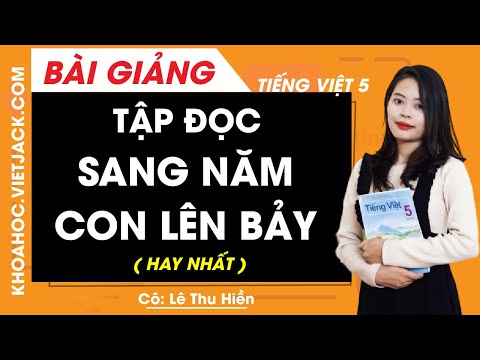 Video Tập đọc: Sang năm con lên bảy - Tiếng Việt lớp 5 - Cô... - youtube
