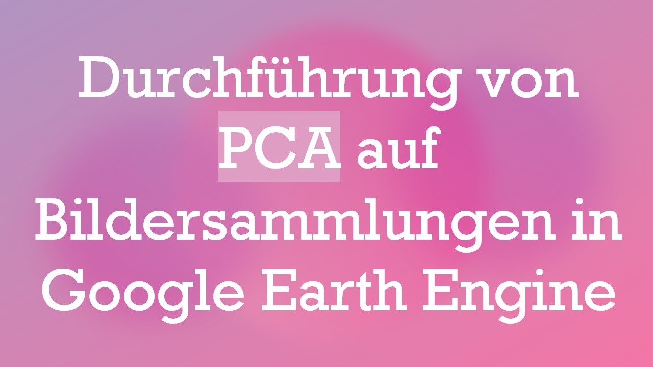 Durchführung von PCA auf Bildersammlungen in Google Earth Engine