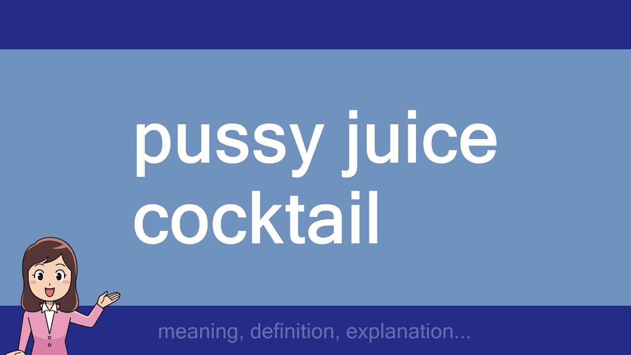 Pussy Juice Cocktail Youtube