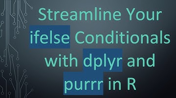 Streamline Your ifelse Conditionals with dplyr and purrr in R