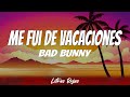 Bad Bunny - Me Fui de Vacaciones (Letras)