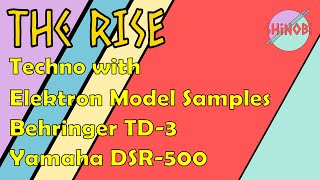 The Rise - Techno with Elektron Model Samples - Behringer TD-3 - Yamaha DSR500 and ZOOM G1 Four