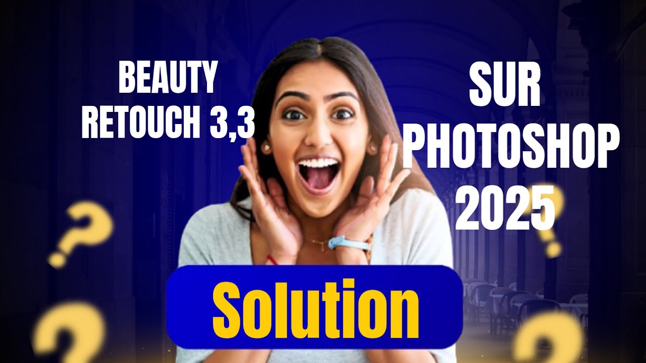 IMPOSSIBLE DE CHARGER L'EXTENSION beauty Retouch V3.3 Sur Photoshop 2025