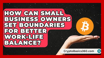 How Can Small Business Owners Set Boundaries for Better Work-Life Balance?