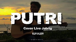 PUTRI (IKLIM SALEEM) //COVER LIVE BY JABRIG 