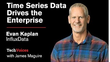 InfluxData CEO Evan Kaplan: Time Series Data Drives the Enterprise