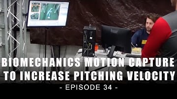 Biomechanics Motion Capture To Increase Pitching Velocity - EP 34