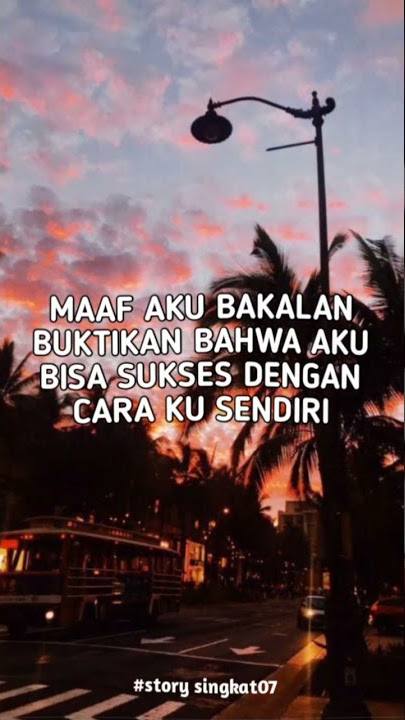 STORY WA NYERAH?MAAF || STORY SINGKAT07