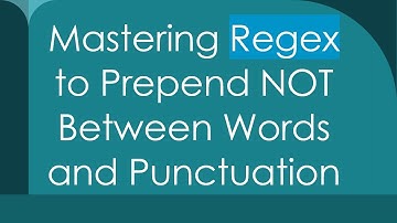Mastering Regex to Prepend NOT Between Words and Punctuation