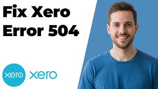 Fix Xero Error 504 (2026 Easy Guide)