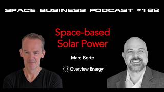 #168 | Space-based Solar Power | Marc Berte, Overview Energy