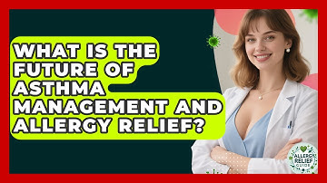 What Is The Future Of Asthma Management And Allergy Relief? - Allergy Relief Guide