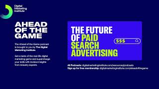 Ahead of the Game Podcast Episode 46: The Future of Paid Search Advertising