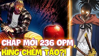 CHAP MỚI 236 OPM | KING ĐẠI ĐẾ SHOW TÀI CHÉM TÁO TRƯỚC KAMIKAZE