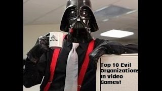 Top 10 Evil Organizations in Video Games!