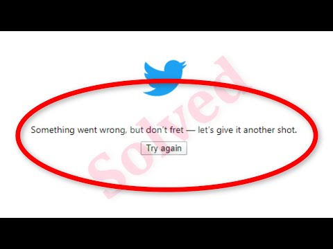 How To Fix Twitter Something Went Wrong But Don T Fret Let S Give It Another Shot Error 