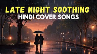 Midnight Bollywood Slow version songs Playlist - Perfect For Calmness and Peace - Deep vibes 2023