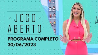 JOGO ABERTO - 30/06/2023  PROGRAMA COMPLETO 