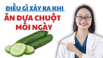 Điều Gì Xảy Ra Khi Ăn Dưa Chuột Mỗi Ngày | Dược Sĩ Lan