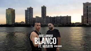 Aboelanwar X Husayn - Blanco | ابو الانوار وحسين - بلانكو (REMIX)