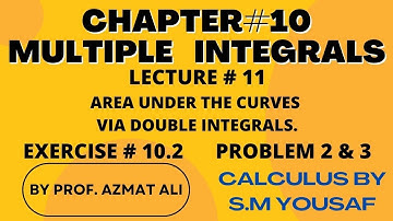 CH:10 MULTIPLE INTEGRALS ||LECTURE :11|| AREA BY DOUBLE INTEGRALS ||  EXER # 10.2 || PROBLEM 2 and 3