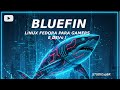 Explorar e conhecer  o bluefin linux fedora - e  conhecer o site.