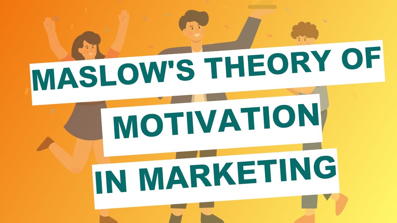 Maslow's Theory of Motivation In marketing
