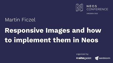 Responsive Images and how to implement them in Neos - Martin Ficzel | Neos Con 2022