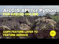 Copy an ArcGIS Online Feature Layer from a Feature Service to Another with the ArcGIS API for Python