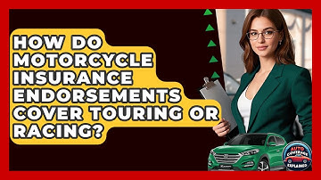How Do Motorcycle Insurance Endorsements Cover Touring Or Racing? - Auto Coverage Explained