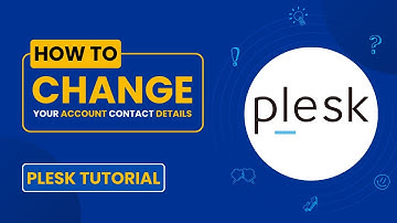How to Change Your Plesk Account Contact Details - Easy Step-by-Step Guide