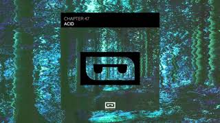 Chapter 47 - Acid (Extended Mix)