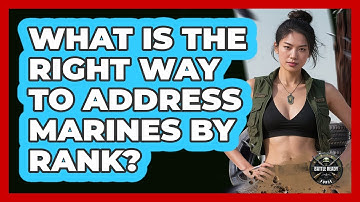 What Is The Right Way To Address Marines By Rank? - Battle Ready Force