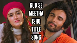 Gud Se Meetha Ishq Title Song | Song From Episode 4 | Star Bharat | CODE NAME BADSHAH