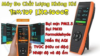 Trên tay máy đo chất lượng không khí đa năng Temtop LKC-1000S. Thiết bị không thể thiếu cho mọi nhà.