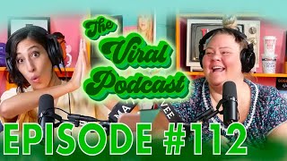 The Viral Podcast Ep. 112