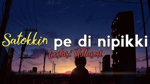 Satokkin pe dinipikki - Lestari Hutasoit 