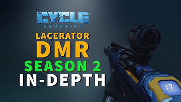 The Cycle: Frontier | Lacerator DMR In Depth Guide | Season 2 Update