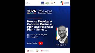IYBA WE4A Masterclass Session - Business Plan Series 2