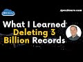 What i learned deleting 3 billion records