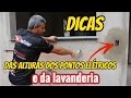 DICAS DAS ALTURAS DOS PONTOS ELÉTRICOS e DA LAVANDERIA