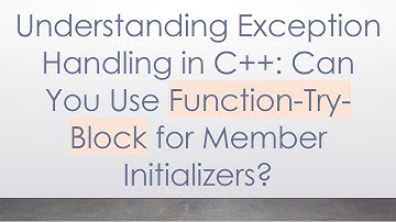 Understanding Exception Handling in C+ + : Can You Use Function-Try-Block for Member Initializers?