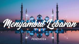 PENDHOZA - MENYAMBUT LEBARAN ( EDISI LEBARAN ) [ LIRIK HD UN]